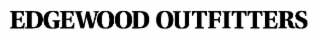 EDGEWOOD OUTFITTERS