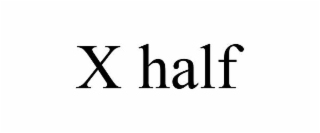 X HALF