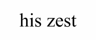 HIS ZEST