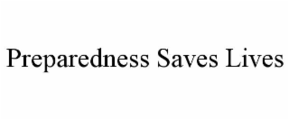 PREPAREDNESS SAVES LIVES