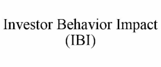 INVESTOR BEHAVIOR IMPACT (IBI)