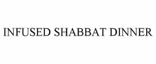 INFUSED SHABBAT DINNER