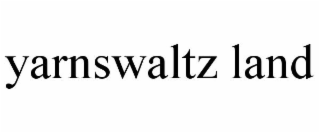 YARNSWALTZ LAND