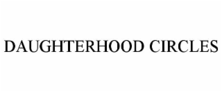 DAUGHTERHOOD CIRCLES