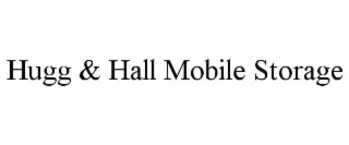 HUGG & HALL MOBILE STORAGE