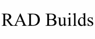 RAD BUILDS