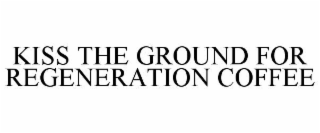 KISS THE GROUND FOR REGENERATION COFFEE