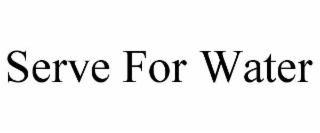 SERVE FOR WATER