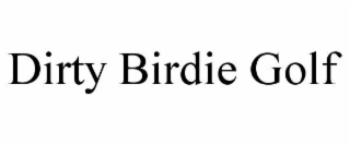 DIRTY BIRDIE GOLF