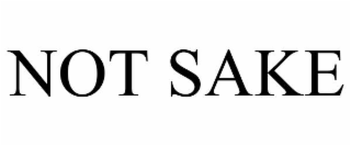 NOT SAKE