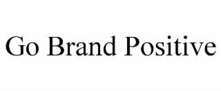 GO BRAND POSITIVE