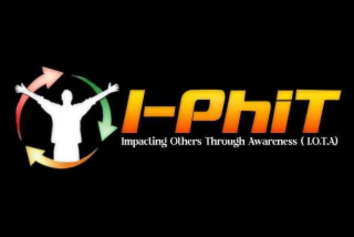 I-PHIT IMPACTING OTHERS THROUGH AWARENESS (I.O.T.A)