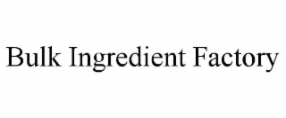 BULK INGREDIENT FACTORY
