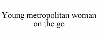 YOUNG METROPOLITAN WOMAN ON THE GO