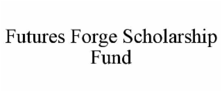 FUTURES FORGE SCHOLARSHIP FUND
