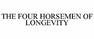 THE FOUR HORSEMEN OF LONGEVITY