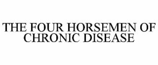 THE FOUR HORSEMEN OF CHRONIC DISEASE