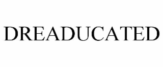 DREADUCATED