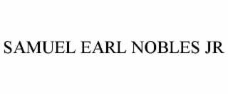 SAMUEL EARL NOBLES JR