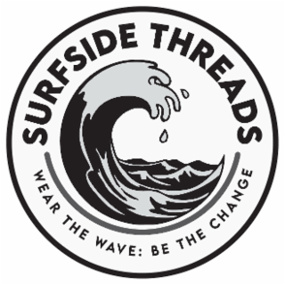 SURFSIDE THREADS WEAR THE WAVE: BE THE CHANGE