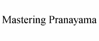MASTERING PRANAYAMA