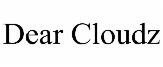 DEAR CLOUDZ
