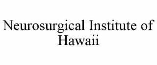 NEUROSURGICAL INSTITUTE OF HAWAII