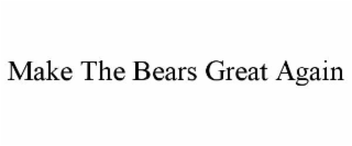 MAKE THE BEARS GREAT AGAIN