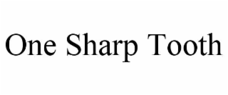 ONE SHARP TOOTH