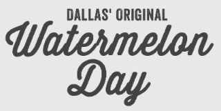 DALLAS' ORIGINAL WATERMELON DAY