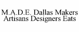 M.A.D.E. DALLAS MAKERS ARTISANS DESIGNERS EATS