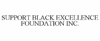 SUPPORT BLACK EXCELLENCE FOUNDATION INC.