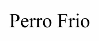 PERRO FRIO