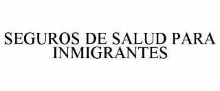 SEGUROS DE SALUD PARA INMIGRANTES