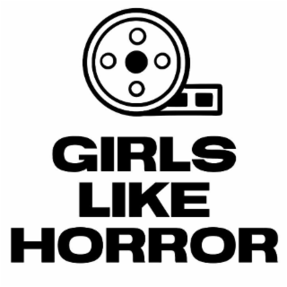 GIRLS LIKE HORROR