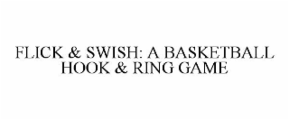 FLICK & SWISH: A BASKETBALL HOOK & RING GAME