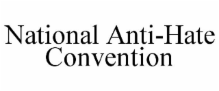 NATIONAL ANTI-HATE CONVENTION