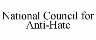 NATIONAL COUNCIL FOR ANTI-HATE