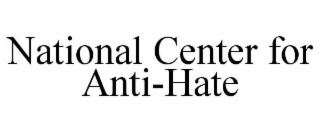 NATIONAL CENTER FOR ANTI-HATE