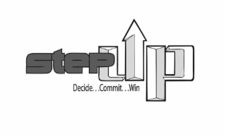 STEP UP DECIDE... COMMIT... WIN