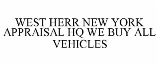 WEST HERR NEW YORK APPRAISAL HQ WE BUY ALL VEHICLES