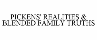 PICKENS' REALITIES & BLENDED FAMILY TRUTHS