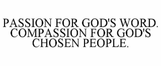 PASSION FOR GOD'S WORD. COMPASSION FOR GOD'S CHOSEN PEOPLE.