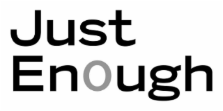 JUST ENOUGH