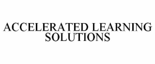 ACCELERATED LEARNING SOLUTIONS