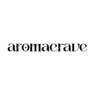 AROMACRAVE