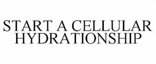 START A CELLULAR HYDRATIONSHIP