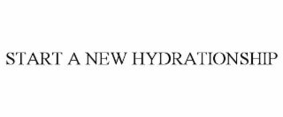 START A NEW HYDRATIONSHIP