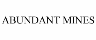 ABUNDANT MINES