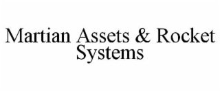 MARTIAN ASSETS & ROCKET SYSTEMS